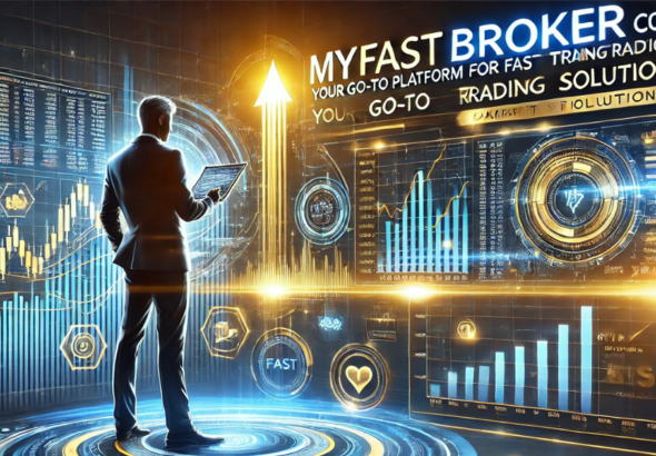 MyFastBroker Com: Your Go-To Platform for Fast Trading Solutions